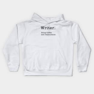 Writer. Bring Coffee and Reassurance. Kids Hoodie